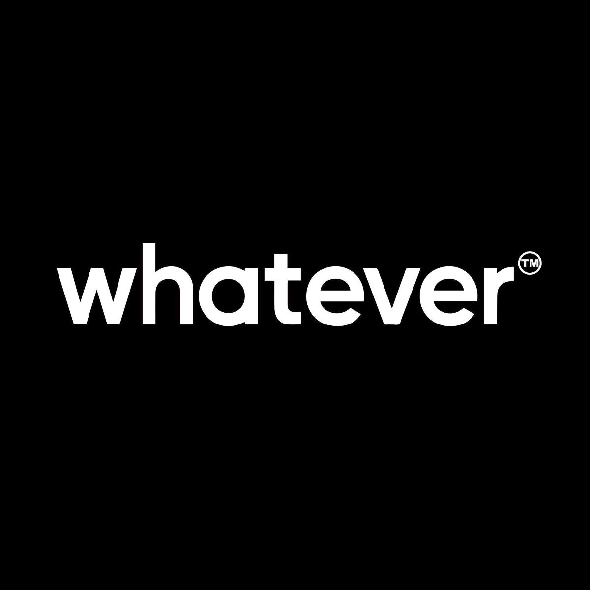 whatever